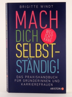 Mach Dich Selbständig - Das Praxishandbuch für Gründerinnen und Karrierefrauen von Brigitte Windt - Buchtipp